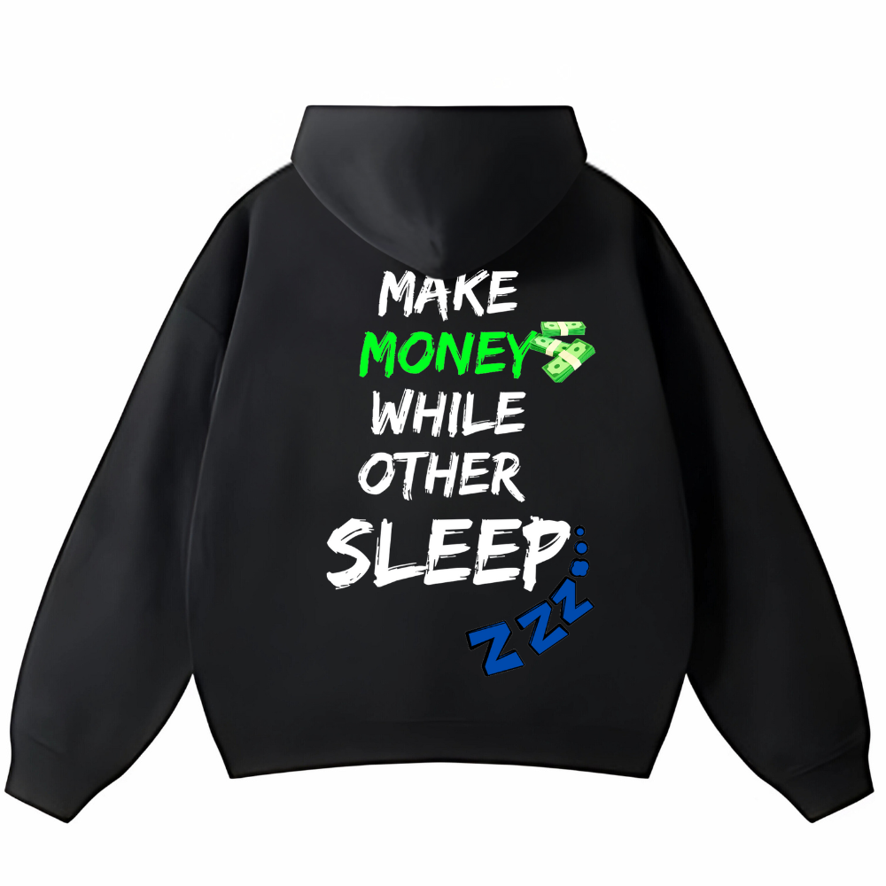 MAKE MONEY WHILE OTHER SLEEP OVERSIZE HOODIE