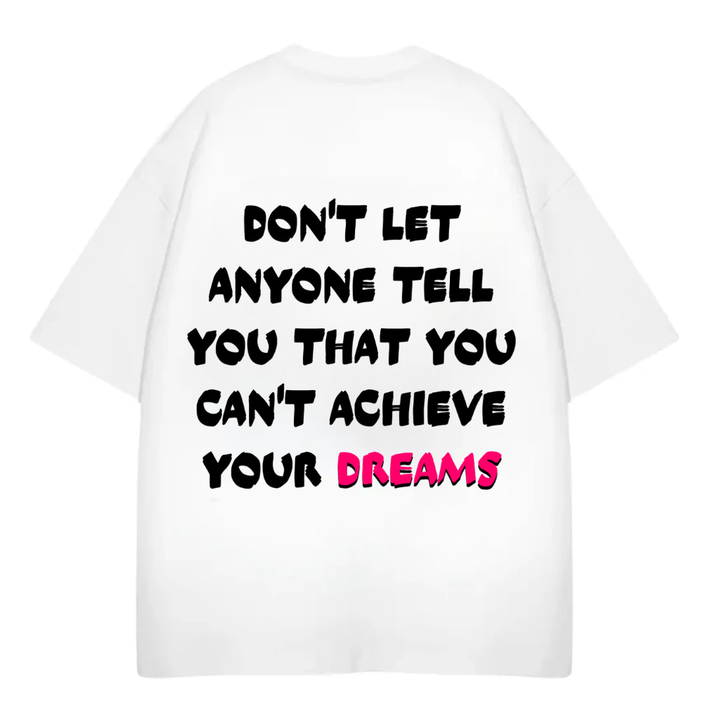 ACHIVE YOUR DREAMS OVERSIZE TEE