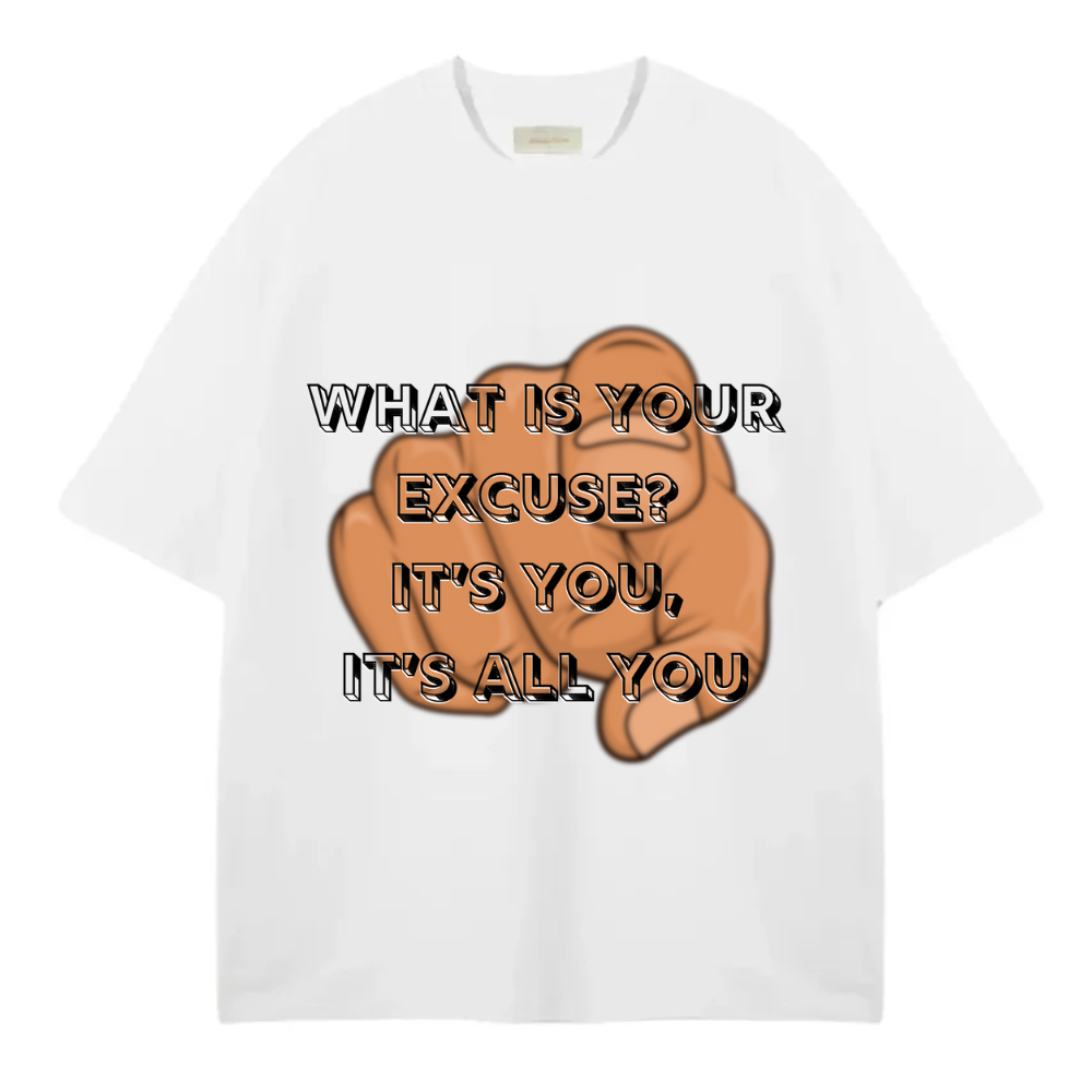 WHAT IS YOUR EXCUSE OVERSIZE TEE